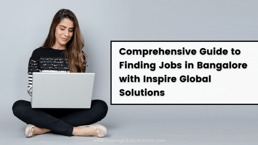 Comprehensive Guide to Finding Jobs in Bangalore with Inspire Global Solutions